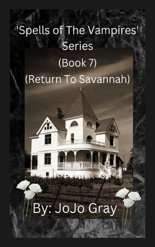 'Spells of The Vampires' Series (Book 7) (Return To Savannah)