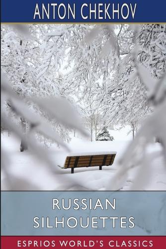Russian Silhouettes (Esprios Classics): More Stories of Russian Life