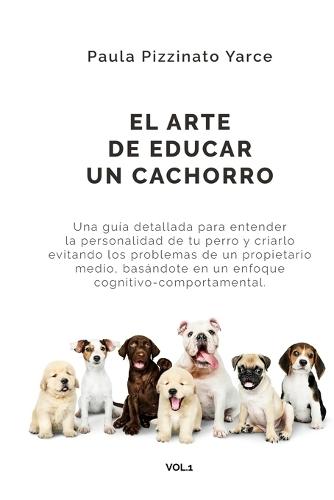 El Arte De Educar UN Cachorro - VOL.1: 10 razas fantásticas también para familias con niños