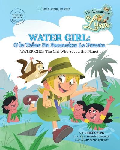 Water Girl: O le Teine Na Faasaoina Le Paneta - Water Girl: The Girl Who Saved the Planet: The Adventures of Luna (Bilingual Book English - Samoan)