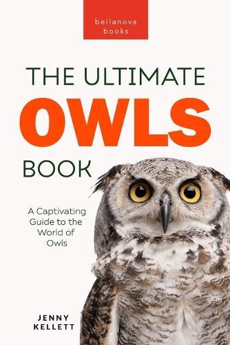 Owls The Ultimate Book: A Captivating Guide to the World of Owls