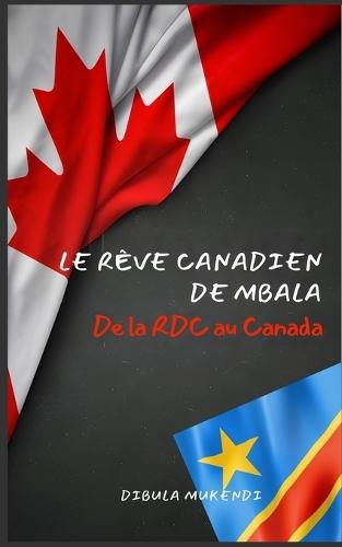 Le rêve canadien de Mbala: De la DRC au Canada