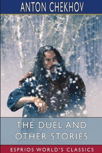 The Duel and Other Stories (Esprios Classics): Translated by Constance Garnett