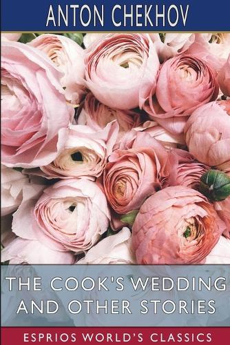 The Cook's Wedding and Other Stories (Esprios Classics): Translated by Constance Garnett