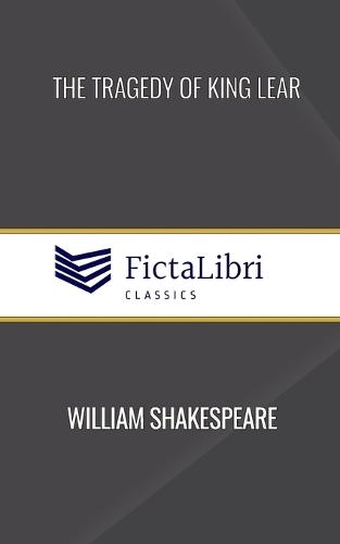 The Tragedy of King Lear (FictaLibri Classics)