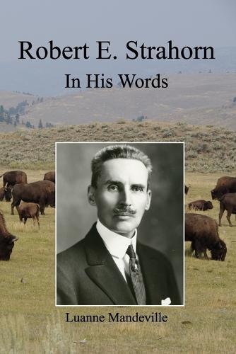 Robert E. Strahorn: In His Words
