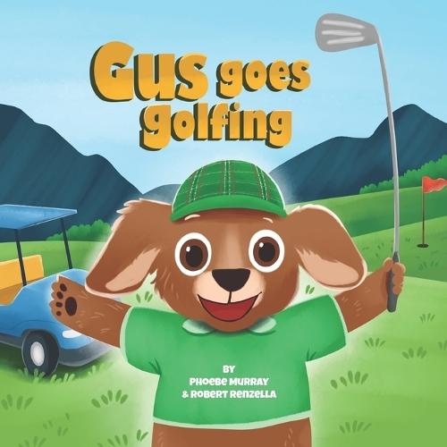 Gus Goes Golfing: An Australian Golfing Adventure!
