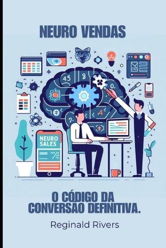 Neuro Vendas: O Código da Conversão Definitiva.