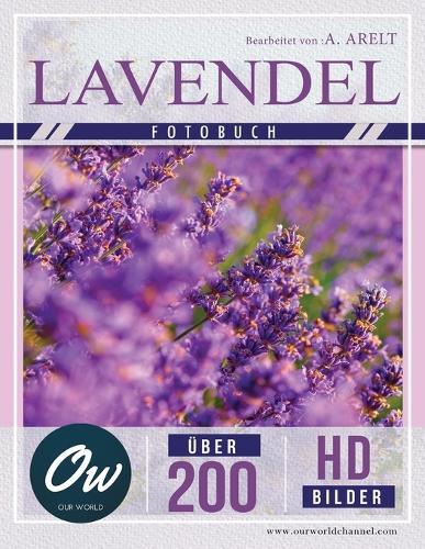 Lavendel: Fotobuch - Über 200 HD-Bilder