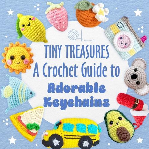 Tiny Treasures: A Crochet Guide to Adorable Keychains