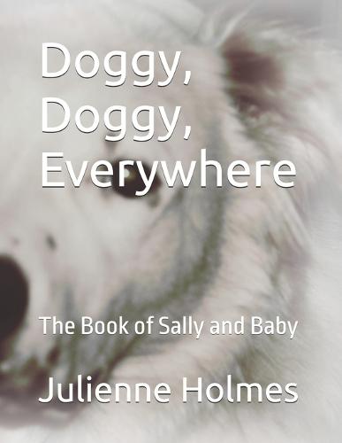 Doggy, Doggy, Everywhere: The Book of Sally and Baby