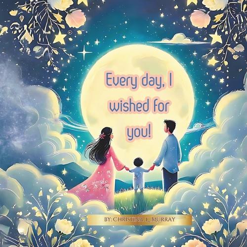 ""Every Day, I Wished For You!