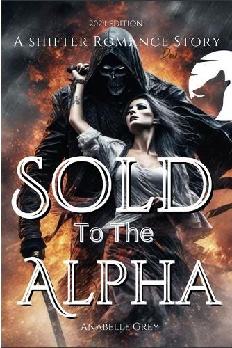 Sold To The Alpha: A shifter Romance Story