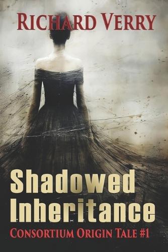 Shadowed Inheritance: Consortium Origin Tale - book 1