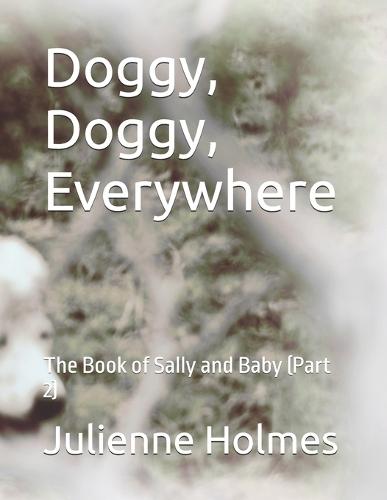 Doggy, Doggy, Everywhere: The Book of Sally and Baby (Part 2)