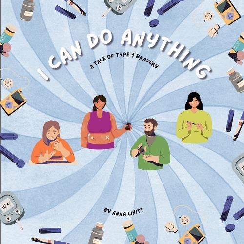 I Can Do Anything: A Tale of Type 1 Bravery