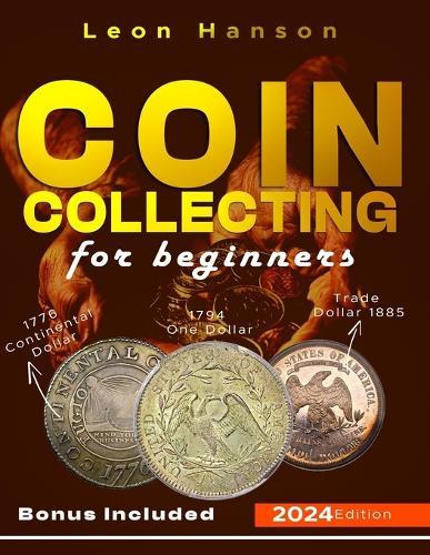 Coin Collecting for Beginners 2024: A Comprehensive Guide on How to Start Your Collection