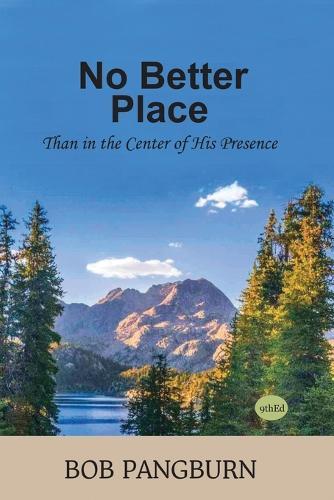 No Better Place: Than in the center of His presence