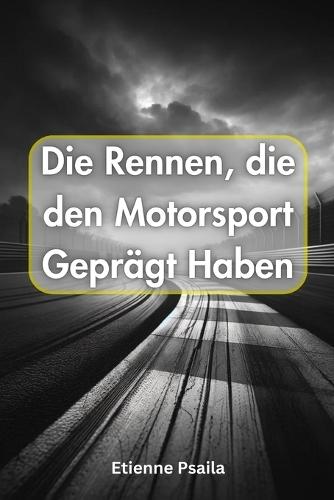 Die Rennen, die den Motorsport Gepr�gt Haben