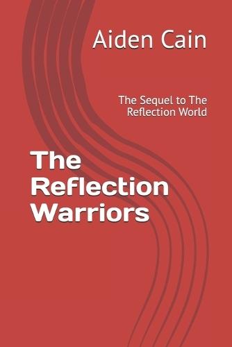 The Reflection Warriors: The Sequel to The Reflection World
