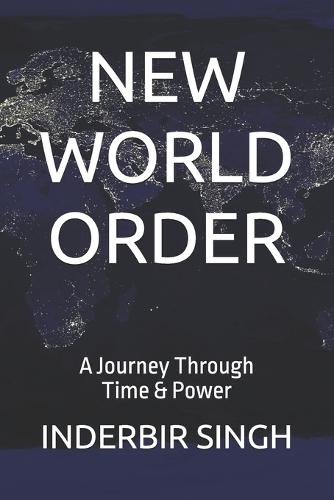 New World Order: A Journey Through Time & Power