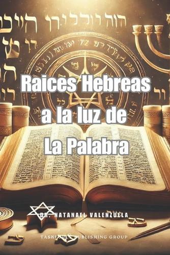 Raíces Hebreas a la luz de la Palabra