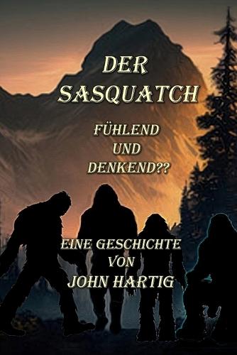 Der Sasquatch: fühlend und denkend