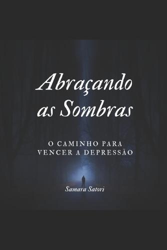 Abraçando as Sombras: O Caminho para Vencer a Depressão
