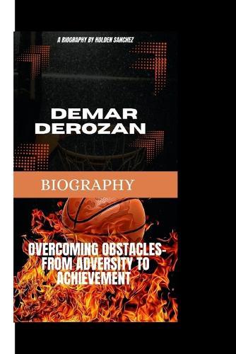Demar Derozan: Overcoming Obstacles