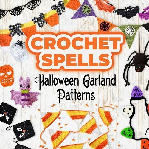 Crochet Spells: Halloween Garland Patterns
