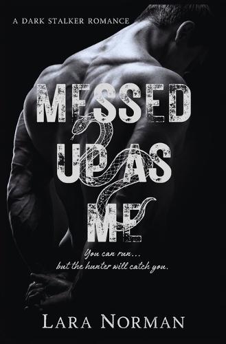 Messed Up As Me: A Dark Stalker Romance