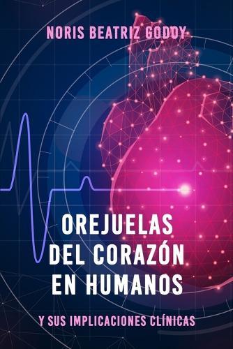 Orejuelas del Corazón en Humanos y sus implicaciones clínicas