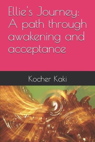 Ellie's Journey: A path through awakening and acceptance