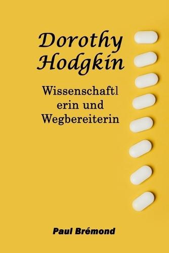 Dorothy Hodgkin: Wissenschaftlerin und Wegbereiterin