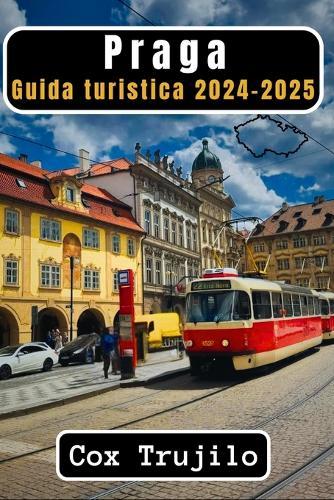 Praga Guida turistica 2024-2025: Alla scoperta della città d'oro delle Cento Guglie