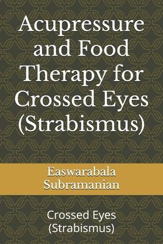 Acupressure and Food Therapy for Crossed Eyes (Strabismus): Crossed Eyes (Strabismus)