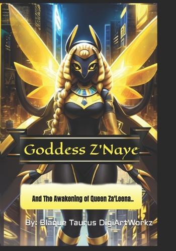 Goddess Z'Naye: And The Awakening of Queen Za'Leena..