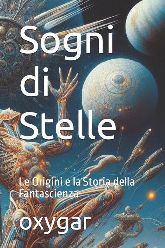 Sogni di Stelle: Le Origini e la Storia della Fantascienza