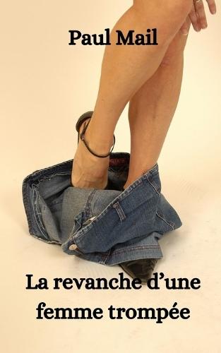 La revanche d'une femme trompée: nouvelle érotique MF