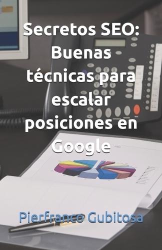 Secretos SEO: Buenas técnicas para escalar posiciones en Google