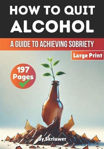 How to Quit Alcohol: A Comprehensive Guide to Achieving Sobriety