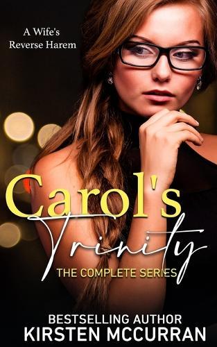 Carol's Trinity: The Complete Series: A Wife's Reverse Harem