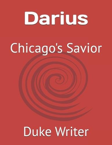 Darius: Chicago's Savior