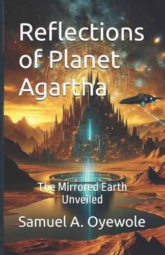 Reflections of Planet Agartha: The Mirrored Earth Unveiled