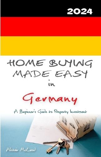 Home Buying Made Easy in Germany: A Beginner's Guide to Property Investment