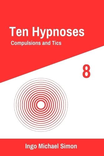 Ten Hypnoses: Compulsions and Tics