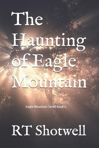 The Haunting of Eagle Mountain: Eagle Mountain series 6