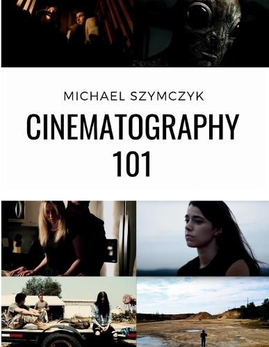 Cinematography 101: Mastering the Art of Visual Storytelling