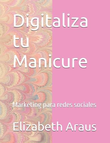 Digitaliza tu Manicure: Marketing para redes sociales