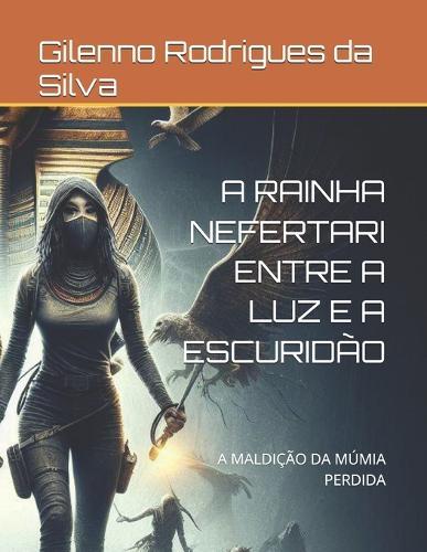 A Rainha Nefertari Entre a Luz E a Escuridão: A Maldição Da Múmia Perdida